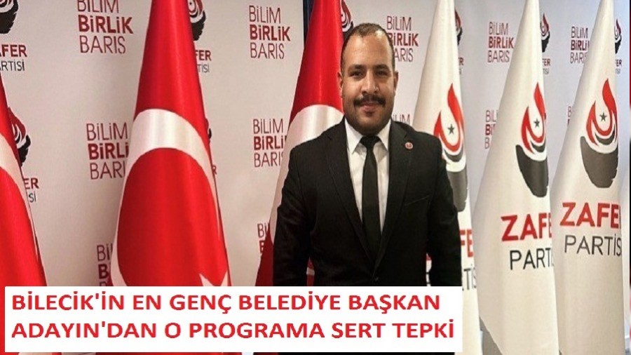 Bilecik'in en Gen Belediye Bakan Aday O Programa davet edilmedi