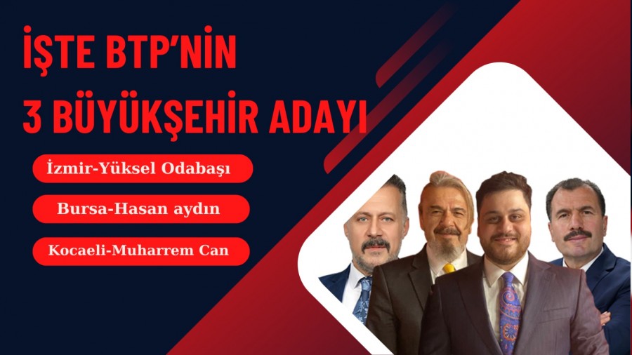 BTP Genel Bakan Hseyin Ba, zmir, Bursa ve Kocaeli Bykehir adaylarn aklad.